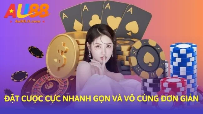 Đặt cược cực nhanh gọn và vô cùng đơn giản