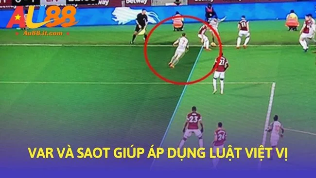 VAR và SAOT giúp áp dụng luật việt vị